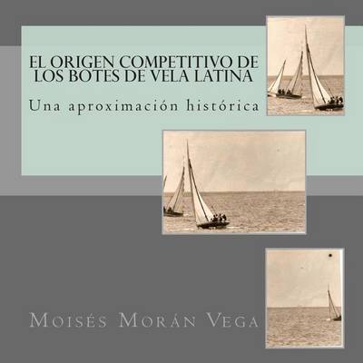 Book cover for El origen competitivo de los botes de Vela Latina