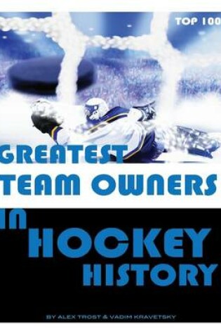 Cover of Greatest Team Owners in Hockey History