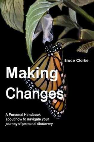 Cover of Making Changes : A Personal Handbook About How to Navigate Your Journey of Personal Discovery