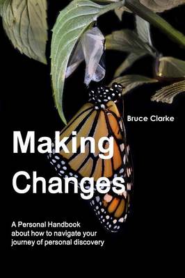 Book cover for Making Changes : A Personal Handbook About How to Navigate Your Journey of Personal Discovery