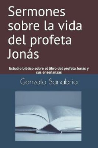 Cover of Sermones sobre la vida del profeta Jonas