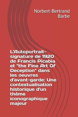Book cover for L'Autoportrait-signature de 1920 de Francis Picabia et "the Fine Art Of Deception" dans les oeuvres d'avant-garde