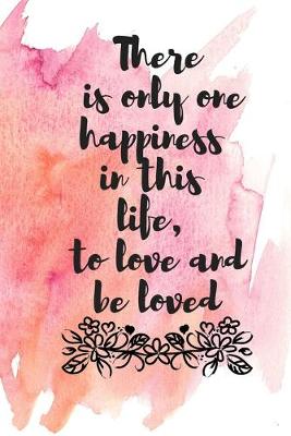 Book cover for There is only one happiness in the life, to love and be loved
