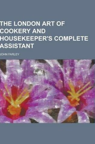 Cover of The London Art of Cookery and Housekeeper's Complete Assistant