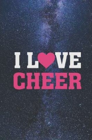 Cover of I Heart Love Cheer - Cheerleading Cheerleader Journal