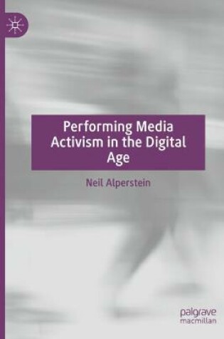Cover of Performing Media Activism in the Digital Age
