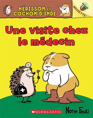 Cover of Noisette: Hérisson Et Cochon d'Inde: N° 3 - Une Visite Chez Le Médecin