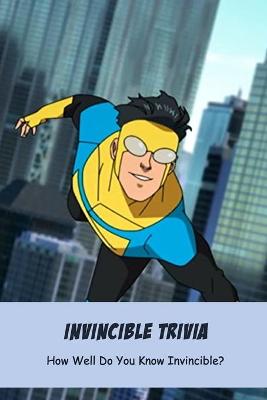 Book cover for Invincible Trivia