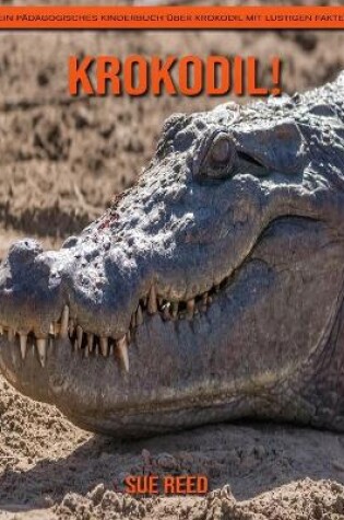 Cover of Krokodil! Ein pädagogisches Kinderbuch über Krokodil mit lustigen Fakten