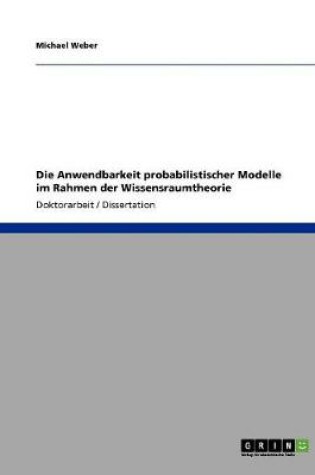 Cover of Die Anwendbarkeit probabilistischer Modelle im Rahmen der Wissensraumtheorie