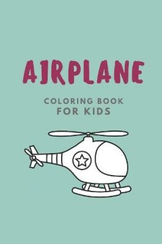 Cover of Airplane Coloring Book For Kids