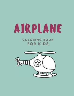 Cover of Airplane Coloring Book For Kids