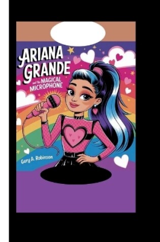 Cover of Ariana Grande and the Magical Microphone