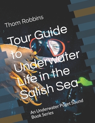 Cover of Tour Guide to Underwater Life in the Salish Sea