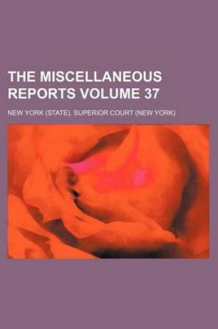 Cover of The Miscellaneous Reports Volume 37