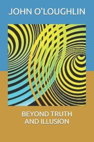 Cover of Beyond Truth and Illusion