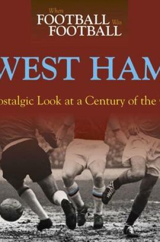 Cover of When Football Was Football: West Ham