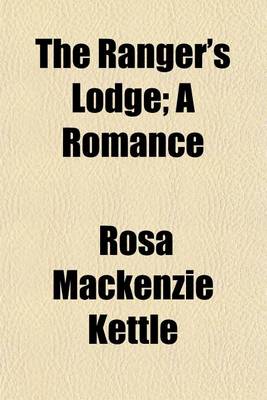 Book cover for The Ranger's Lodge; A Romance