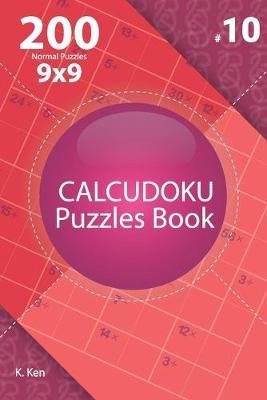 Cover of Calcudoku - 200 Normal Puzzles 9x9 (Volume 10)