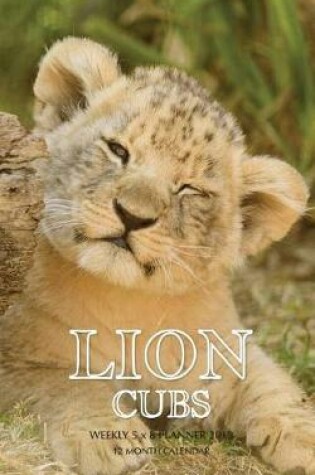 Cover of Lion Cubs Weekly 5 x 8 Planner 2019