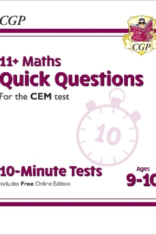 Cover of 11+ CEM 10-Minute Tests: Maths Quick Questions - Ages 9-10 (with Online Edition)