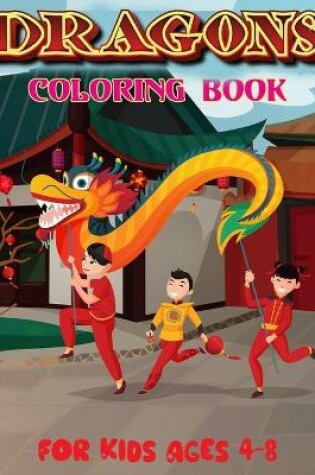 Cover of Dragons Coloring Book For Kids Ages 4-8