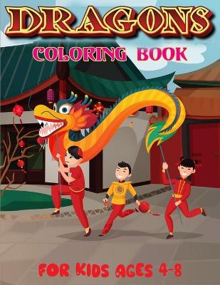 Book cover for Dragons Coloring Book For Kids Ages 4-8