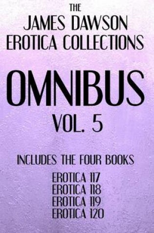 Cover of The James Dawson Erotica Collections Omnibus Vol. 5