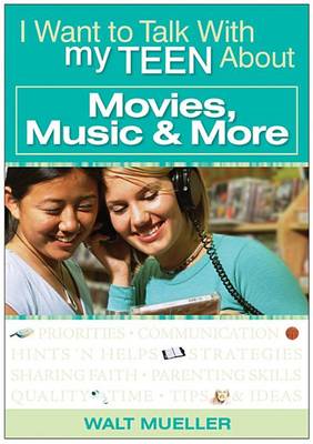 Book cover for I Want to Talk with My Teen about Movies, Music & More