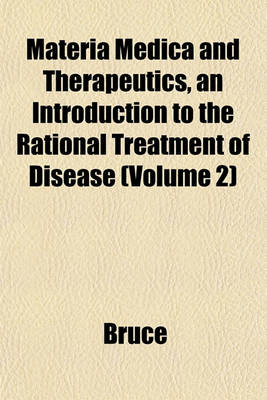 Book cover for Materia Medica and Therapeutics, an Introduction to the Rational Treatment of Disease (Volume 2)