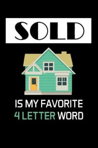 Cover of Sold Is My Favorite 4 Letter Word