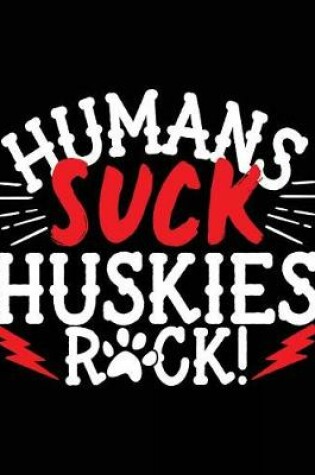 Cover of Humans Suck Huskies Rock