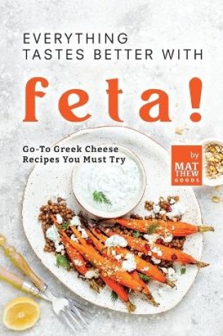 Cover of Everything Tastes Better with Feta!