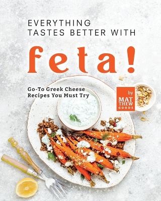 Book cover for Everything Tastes Better with Feta!