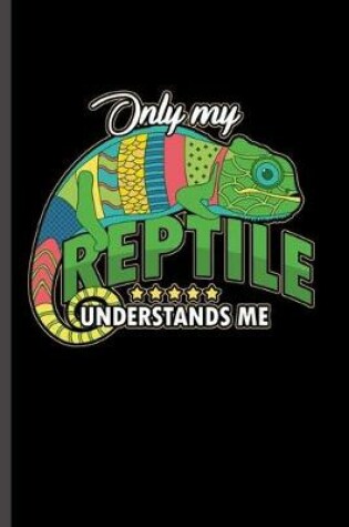 Cover of Only my reptile understands me