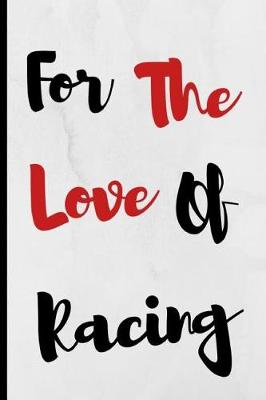 Book cover for For The Love Of Racing
