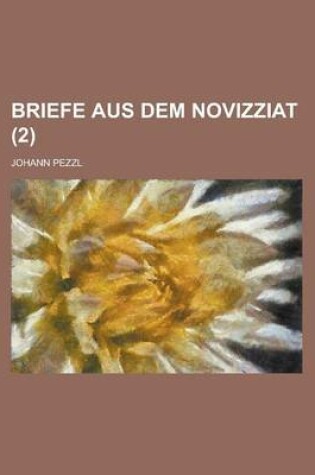 Cover of Briefe Aus Dem Novizziat Volume 2