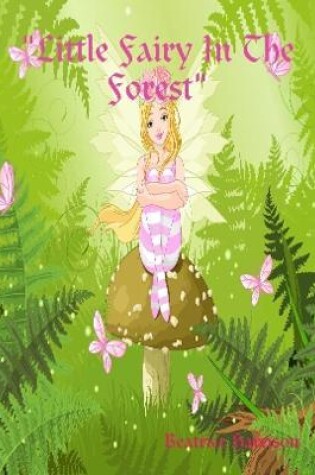 Cover of Little Fairy In The Forest Coloring Book: For Girls Ages 4 Years Old and up