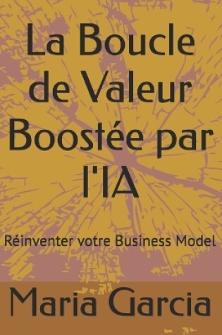 Cover of La Boucle de Valeur Boost�e par l'IA