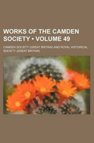 Cover of Works of the Camden Society (Volume 49)