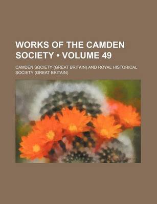 Book cover for Works of the Camden Society (Volume 49)