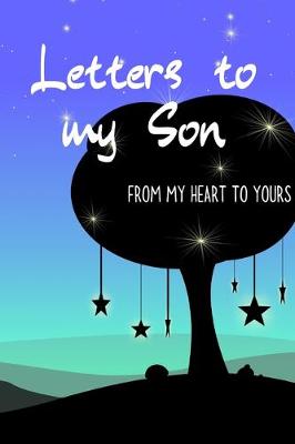 Book cover for Letters to my Son Journal-Mother/Father Son Journal Appreciation Gift-Lined Notebook To Write In-6"x9" 120 Pages Book 10