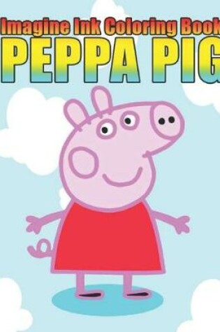 Cover of imagine ink coloring book peppa pig