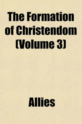 Cover of The Formation of Christendom (Volume 3)