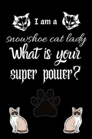Cover of I am a snowshoe cat lady What is your super power?
