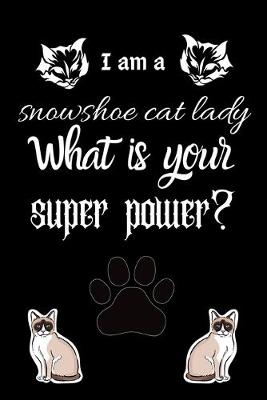Book cover for I am a snowshoe cat lady What is your super power?