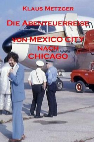 Cover of Die Abenteuerreise Von Mexico City Nach Chicago