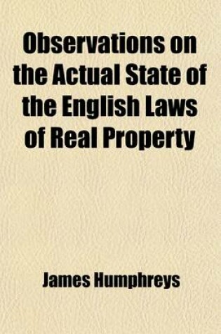 Cover of Observations on the Actual State of the English Laws of Real Property; With the Outlines of a Code