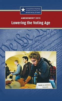 Cover of Amendment XXVI: Lowering the Voting Age