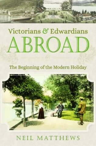 Cover of Victorians and Edwardians Abroad: The Beginning of the Modern Holiday